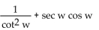 Use identities to simplify the expression. -  A)    B)    C)  1 D)   