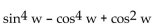 Use identities to simplify the expression. -  A)  0 B)    C)    D)  1