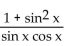 Use identities to simplify the expression. -  A)  - cot x B)  tan x C)    D)  cot x