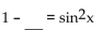 Complete the equation so the result is an identity. -  A)    B)    C)    D)   