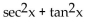 Complete the equation so the result is an identity. -(sec x - tan x) (sec x + tan x)  =   A)  1 B)    C)  -1 D)   