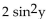 Find the product. -(2 sin y - 3) (sin y + 4)  A)    + 4 sin y - 12 B)    + 5 sin y - 12 C)    - 12 D)    + 5 sin y - 12