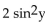 Find the product. -(2 sin y - 3) (sin y + 4)  A)    + 4 sin y - 12 B)    + 5 sin y - 12 C)    - 12 D)    + 5 sin y - 12
