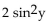 Find the product. -(2 sin y - 3) (sin y + 4)  A)    + 4 sin y - 12 B)    + 5 sin y - 12 C)    - 12 D)    + 5 sin y - 12