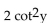 Find the product. -(2 cot y - 10) (cot y - 4)  A)    - 19 cot y + 40 B)    - 18 cot y + 40 C)    - 18 cot y + 40 D)    + 40