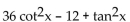 Find the product. -  A)    - 12 cot x +   B)    C)    12 D)   
