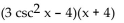 Factor the trigonometric expression. -  A)  (3 csc x + 4) (csc x - 4)  B)  (3 csc x - 4) (csc x + 4)  C)    D)   