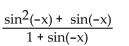 Simplify the expression. -  A)  sin x - 1 B)  sin x C)  - sin x D)  1 - sin x