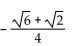 Use an appropriate identity to find the exact value of the expression. -cos (-105°)  A)    B)    C)    D)   