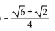 Use a sum or difference identity to find the exact value. -sin (-165°)  A)    B)    C)    D)   