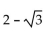 Find the exact value by using a sum or difference identity. -tan (165°)  A)    B)    C)    D)   