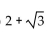 Find the exact value by using a sum or difference identity. -tan 105° A)    B)    C)    D)   