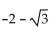 Find the exact value by using a sum or difference identity. -tan 105° A)    B)    C)    D)   