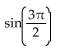 Choose the expression with exactly the same value as the given expression. -  A)    B)    C)    D)   