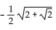Find the exact value by using a half-angle identity. -cos 22.5° A)    B)    C)    D)   