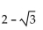 Find the exact value by using a half-angle identity. -tan 165° A)    B)    C)    D)   