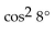 Choose the expression which is equivalent to the given expression. -  A)  tan 8° B)  cot 8° C)    D)   