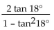 Choose the expression which is equivalent to the given expression. -  A)  tan 36° B)  tan 9° C)    D)   