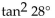 Choose the expression which is equivalent to the given expression. -  A)    B)  cot 28° C)    D)  tan 28°