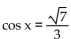Use a half-angle identity to find an exact value for the following, given the information about x. -Find cos x given that cos   . A)    B)    C)  cos x = 3 D)   
