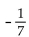 Use a half-angle identity to find an exact value for the following, given the information about x. -Find tan   , given that sin x = -   and x terminates in 180° < x < 270°. A)    B)    C)  - 7 D)   