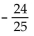 Find the exact value, given that sin A = -4/5 with A in quadrant IV, tan B = 7/24 with B in quadrant III, and cos C = - 5/13 with C in quadrant II. -cos 2A A)    B)    C)    D)   