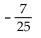 Find the exact value, given that sin A = -4/5 with A in quadrant IV, tan B = 7/24 with B in quadrant III, and cos C = - 5/13 with C in quadrant II. -cos 2A A)    B)    C)    D)   