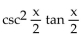 Decide whether the expression is or is not an identity. -  = csc x A)  Identity B)  Not an identity