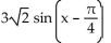 Rewrite the expression in the form A sin(x + C) . -3 sin x - 3 cos x A)    B)    C)    D)   