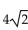 Graph the function by first writing it in the form y = A sin(x + C) . State the amplitude, period, and phase shift. -y = 4 sin x - 4 cos x   A)    ,phase shift     B)    ,phase shift     C)    period 2   ,phase shift     D)    , period 2   ,phase shift -    