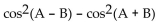 SHORT ANSWER. Write the word or phrase that best completes each statement or answers the question. Prove that the equation is an identity. -  = sin 2A sin 2B