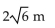 Solve the problem. -A block is attached to a spring and set into motion. For this block and spring, the location on the surface at any time t seconds is given in meters by x =   sin t + cos t. Find the maximum distance reached by the block from The resting position. A)  6 m B)    C)    D)  12 m