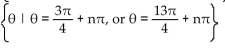 Find all real numbers that satisfy the equation. -tan   = 1 A)    B)    C)    D)   