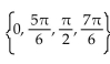 Find all real numbers in the interval   that satisfy the equation. -2 cos x tan x +   tan x = 0 A)    B)    C)    D)  No solution