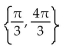 Find all real numbers in the interval   that satisfy the equation. -  - 3 sec x = 0 A)    B)    C)  No solution D)   