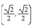 Find the proper coordinates of the point labeled on the given unit circle. -  A)    B)    C)    D)   