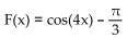 Find a formula for the specified function. -Let f(x)  = cos(x) , g(x)  =   , and h(x)  = 4x. Find a formula for   . A)    B)    C)    D)   
