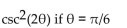 Find the exact value of the following expression without using a calculator. -  A)  4 B)    C)    D)   