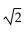 Find the exact value of the following expression without using a calculator. -sec (45°)  A)  1 B)    C)    D)   