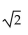 Find the exact value of the following expression without using a calculator. -csc (45°)  A)  1 B)    C)    D)   