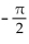Find the exact value of the expression without using a calculator or table. -s   A)    B)  0 C)    D)   