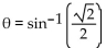 Find the exact value of the expression in degrees without using a calculator or table. -  A)  45° B)  60° C)  120° D)  135°