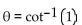 Find the exact value of the expression in degrees without using a calculator or table. -  A)  90° B)  180° C)  45° D)  135°