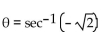 Find the exact value of the expression in degrees without using a calculator or table. -  A)  120° B)  135° C)  45° D)  315°