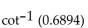 Find the approximate value of the expression with a calculator. Round the answer to two decimal places when necessary. -  A)  0.6 B)  0.97 C)  4.11 D)  2.17