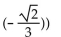 Use a calculator to find the approximate value of the composition. Round answers to four decimal places. The expression may be undefined. -cos (4 arcsin   A)  -0.8819 B)  -0.3827 C)  0.8819 D)  0.3827