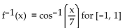 Find the inverse of the function and state its domain. -f(x)  = cos (7x)  for   A)    B)    C)    D)   