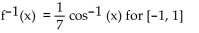 Find the inverse of the function and state its domain. -f(x)  = cos (7x)  for   A)    B)    C)    D)   