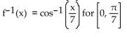 Find the inverse of the function and state its domain. -f(x)  = cos (7x)  for   A)    B)    C)    D)   