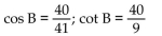 Find the exact value of the indicated trigonometric function for the given right triangle. -  Find cos B and cot B. A)    B)    C)    D)   